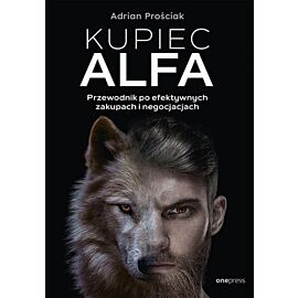 Kupiec Alfa. Przewodnik po efektywnych zakupach i negocjacjach (e-book)