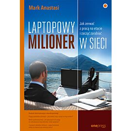 Laptopowy Milioner. Jak zerwać z pracą na etacie i zacząć zarabiać w sieci (audiobook MP3)
