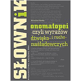 Słownik onomatopei, czyli wyrazów dźwięko - i ruchonaśladowczych