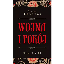 Wojna i pokój t. I i II
