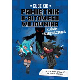 Pamiętnik 8-bitowego wojownika. Kuźnia przeznaczenia. Tom 6