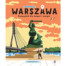 Warszawa. Przewodnik dla dużych i małych