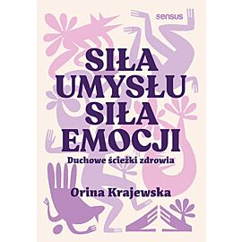 Siła umysłu. Siła emocji. Duchowe ścieżki zdrowia (e-book)