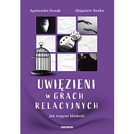 Uwięzieni w grach relacyjnych. Jak wygrać bliskość (e-book)