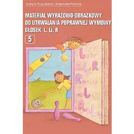 Materiał wyrazowo-obrazkowy do utrwalania poprawnej wymowy głosek L Li R
