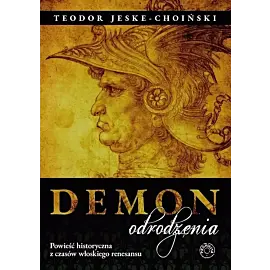 Demon odrodzenia Powieść historyczna z czasów włoskiego renesansu