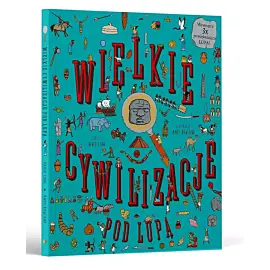 Wielkie cywlizacje. Pod lupą