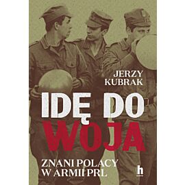 Idę do woja. Znani Polacy w armii PRL (e-book)