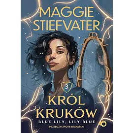 Król Kruków. Tom 3. Blue Lily, Lily Blue