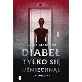 Diabeł tylko się uśmiechnął. Trylogia Uwikłana. Tom 1