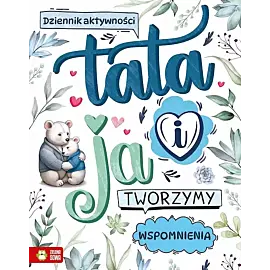 Tata i ja. Tworzymy wspomnienia