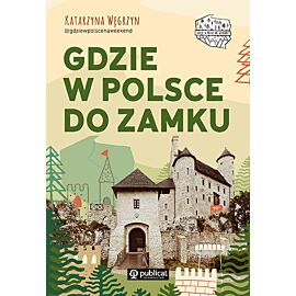 Gdzie w Polsce do zamku