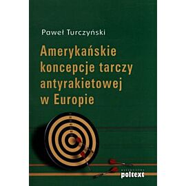 Amerykańskie koncepcje tarczy antyrakietowej w Europie