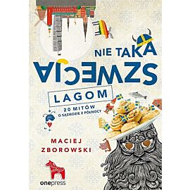Nie taka Szwecja lagom. 20 mitów o sąsiedzie z północy