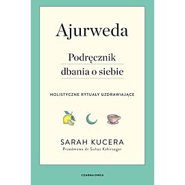 Ajurweda. Podręcznik dbania o siebie