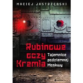 Rubinowe oczy Kremla. Tajemnice podziemnej Moskwy (e-book)