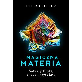 Magiczna materia. Sekrety fizyki, chaos i kryształy. (e-book)