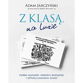 Z klasą, na luzie. Dobre maniery, zdrowy rozsądek i sztuka łamania zasad