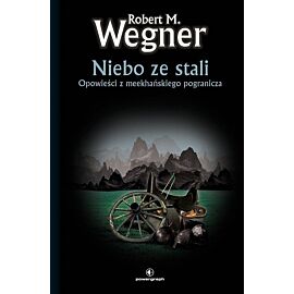 Niebo ze stali. Opowieści z meekhańskiego pogranicza. Tom 3