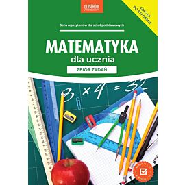 Matematyka dla ucznia zbiór zadań
