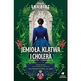 Jemioła, klątwa i cholera. Saga rodu Tyszkowskich. Tom 3 (e-book)