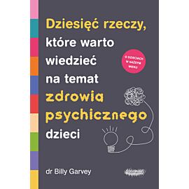 Dziesięć rzeczy, które warto wiedzieć na temat zdrowia psychicznego dzieci