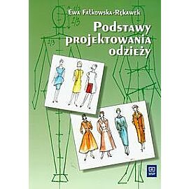 Podstawy projektowania odzieży Podręcznik dla szkół odzieżowych