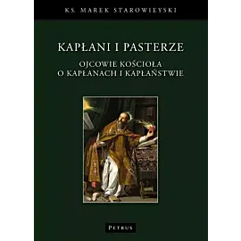 Kapłani i pasterze. Ojcowie kościoła o kapłanach i kapłaństwie
