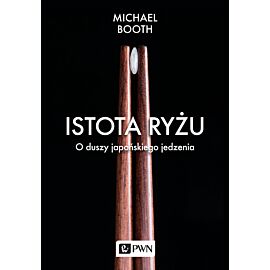 Istota ryżu. O duszy japońskiego jedzenia