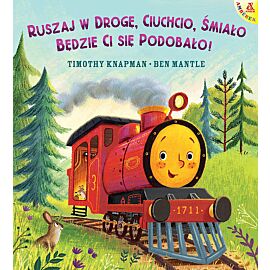 Ruszaj w drogę Ciuchcio śmiało będzie ci się podobało!
