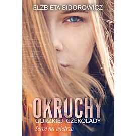 Okruchy gorzkiej czekolady. Serce na wietrze (e-book)