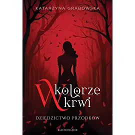 W kolorze krwi. Dziedzictwo przodków