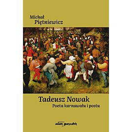 Tadeusz Nowak. Poeta karnawału i postu