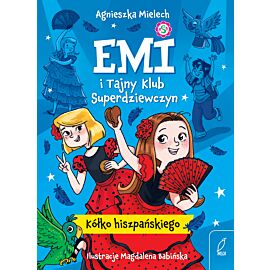 Emi i Tajny Klub Superdziewczyn. Kółko hiszpańskiego. Tom 2