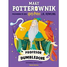 Mały potterownik. Przewodnik po serii Harry Potter. Profesor Dumbledore