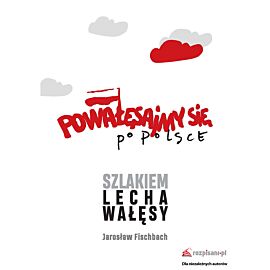 Powałęsajmy się po Polsce