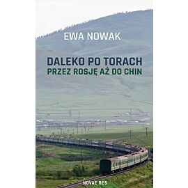 Daleko po torach. Przez Rosję aż do Chin