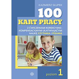 100 kart pracy z ćwiczeniami korekcyjno-kompensacyjnymi ułatwiającymi naukę czytania i pisania. Poziom 1