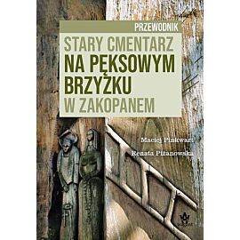 Stary cmentarz na Pęksowym Brzyzku w Zakopanem. Przewodnik