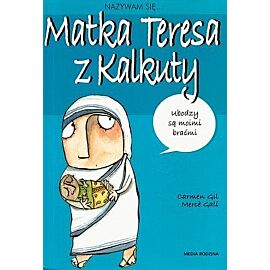 Nazywam się Matka Teresa z Kalkuty