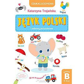 Edukacja domowa. Język polski i zabawy paluszkowe. Poziom B (4-5 lat)