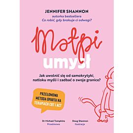 Małpi umysł. Jak uwolnić się od samokrytyki, natłoku myśli i zadbać o swoje granice?