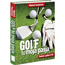 Golf moja pasja. Podróże z golfem w tle