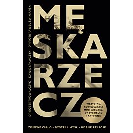Męska rzecz. Wszystko, co mężczyzna musi wiedzieć, by żyć długo i aktywnie