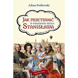 Jak przetrwać w Warszawie króla Stanisława