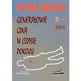 Generałowie giną w czasie pokoju. Tom 2