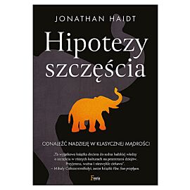 Hipotezy szczęścia. Odnaleźć nadzieję w klasycznej mądrości