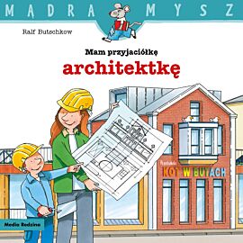 Mądra mysz. Mam przyjaciółkę architektkę