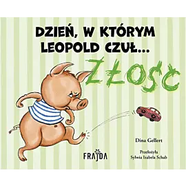 Dzień, w którym Leopold czuł… ZŁOŚĆ