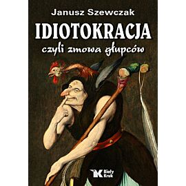Idiotokracja czyli zmowa głupców